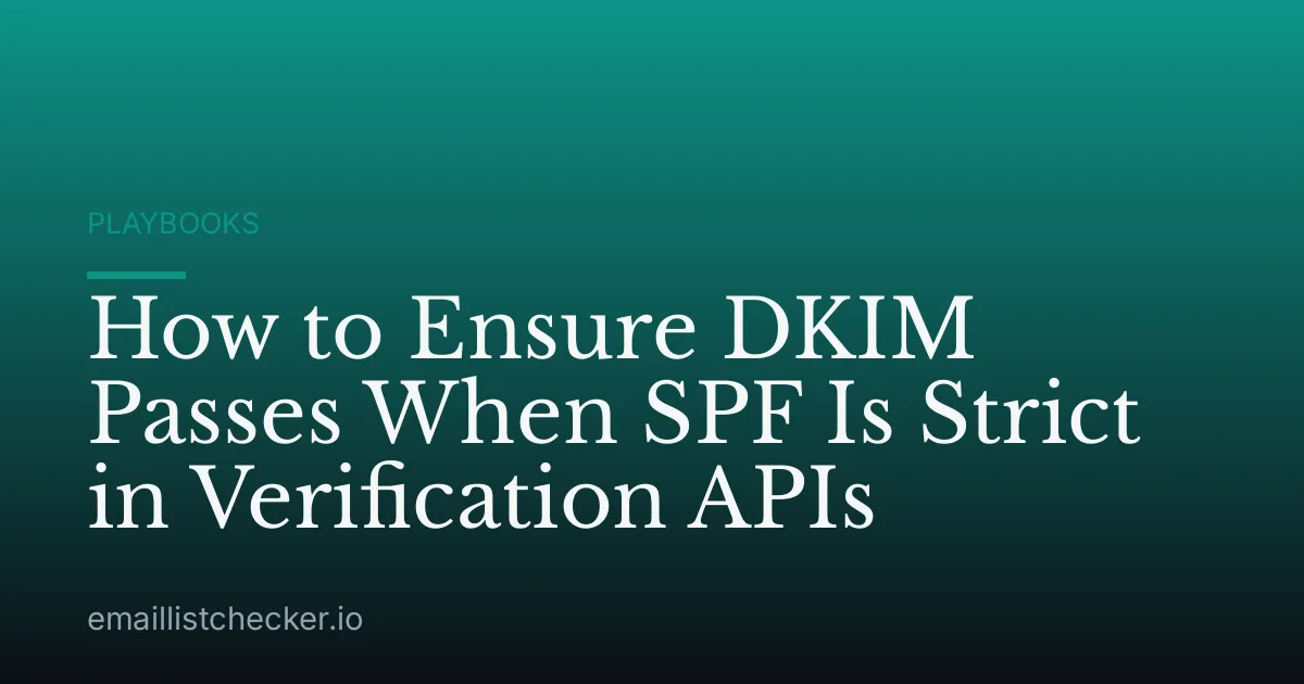 How to Ensure DKIM Passes When SPF Is Strict in Verification APIs