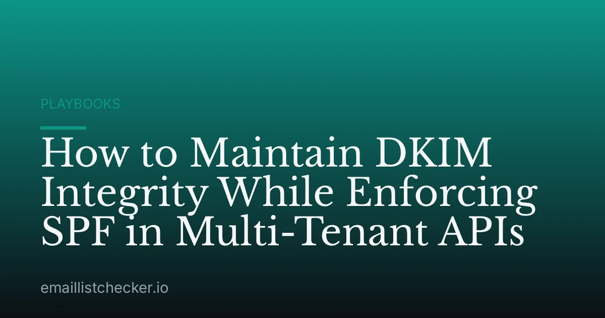 How to Maintain DKIM Integrity While Enforcing SPF in Multi-Tenant APIs