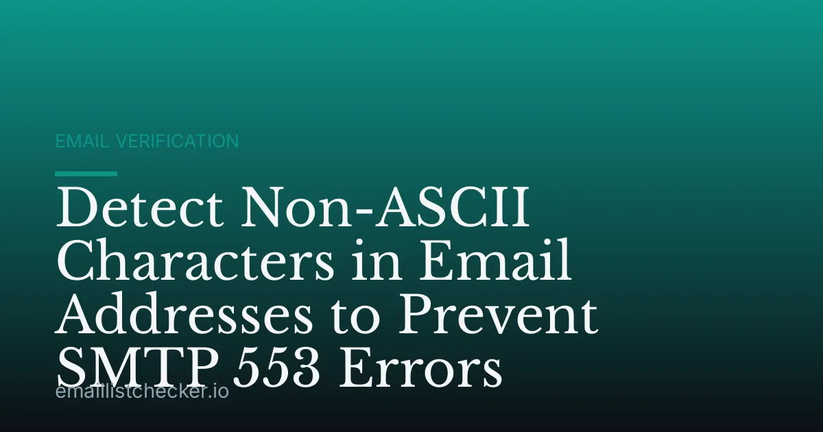 Detect Non-ASCII Characters in Email Addresses to Prevent SMTP 553 Errors