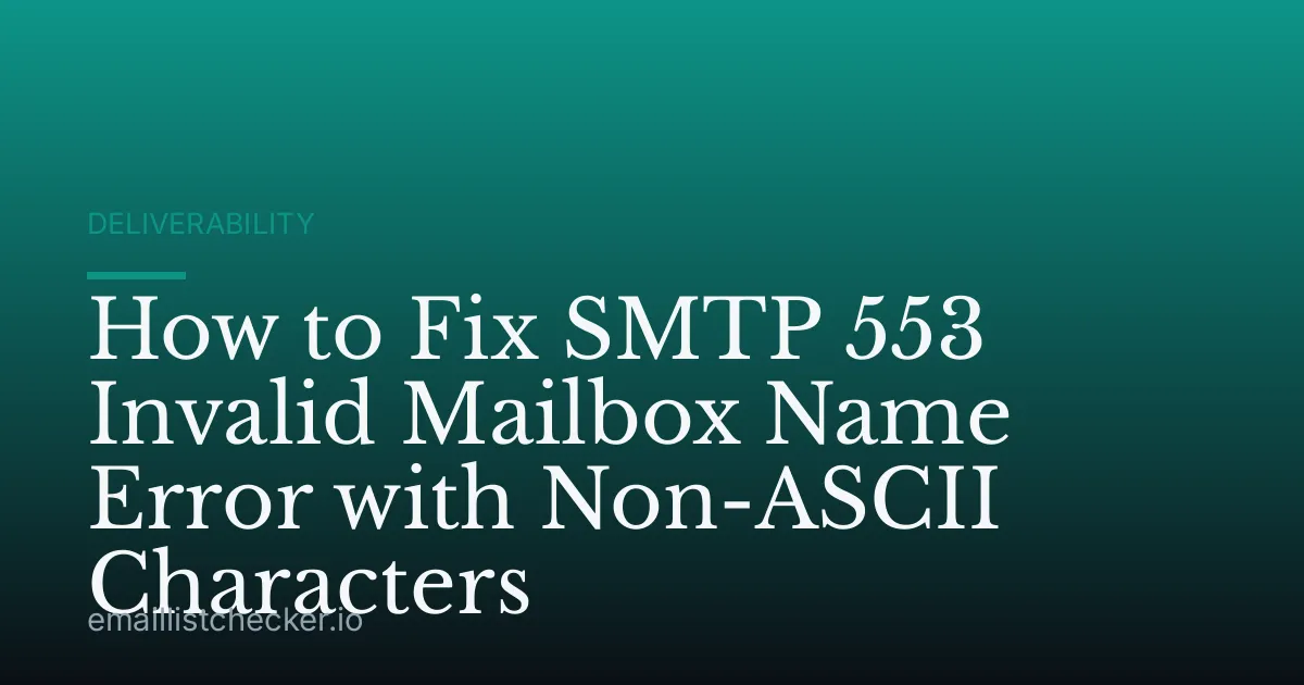 How to Fix SMTP 553 Invalid Mailbox Name Error with Non-ASCII Characters