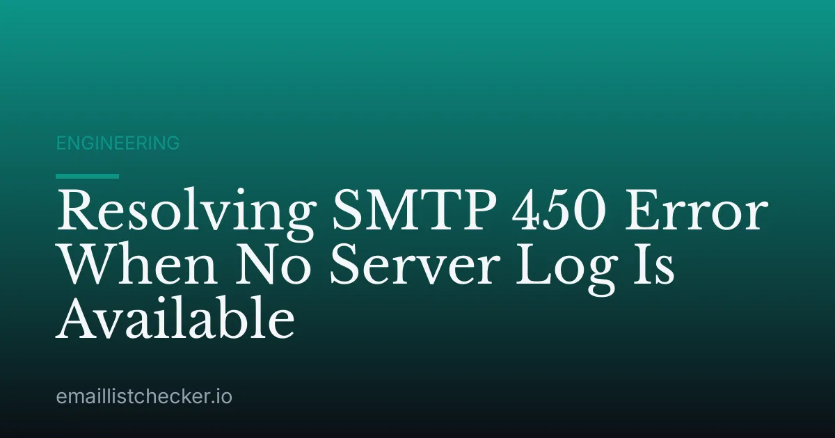 Resolving SMTP 450 Error When No Server Log Is Available