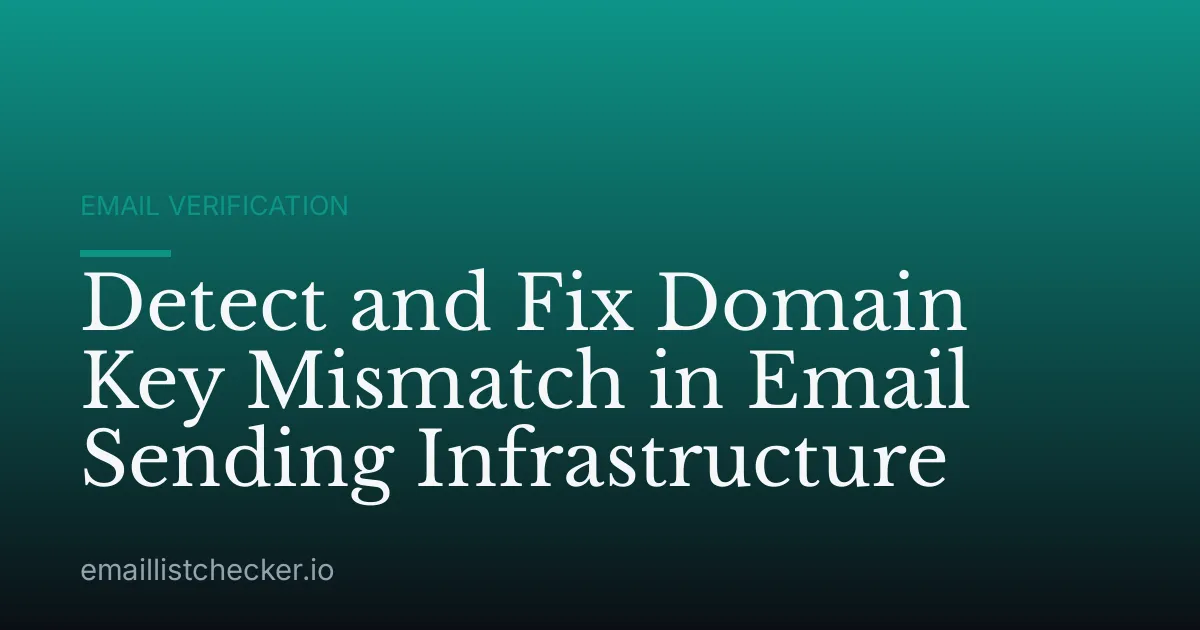 Detect and Fix Domain Key Mismatch in Email Sending Infrastructure