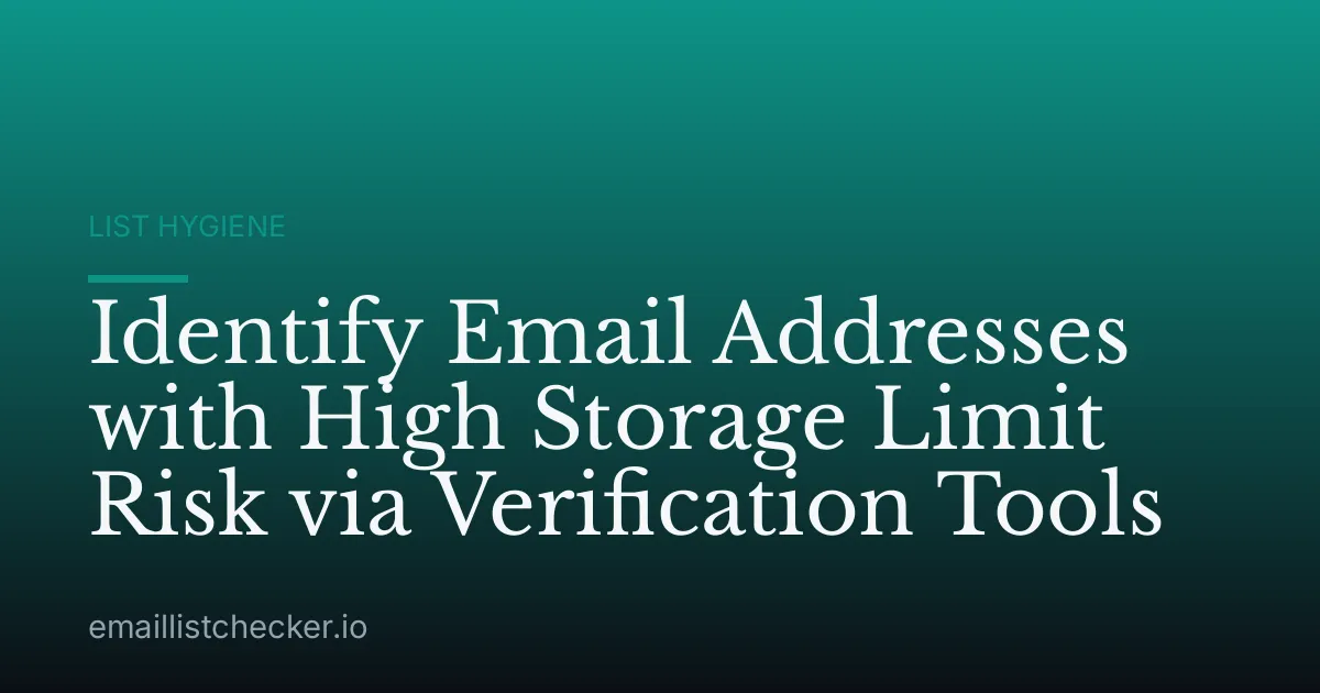 Identify Email Addresses with High Storage Limit Risk via Verification Tools