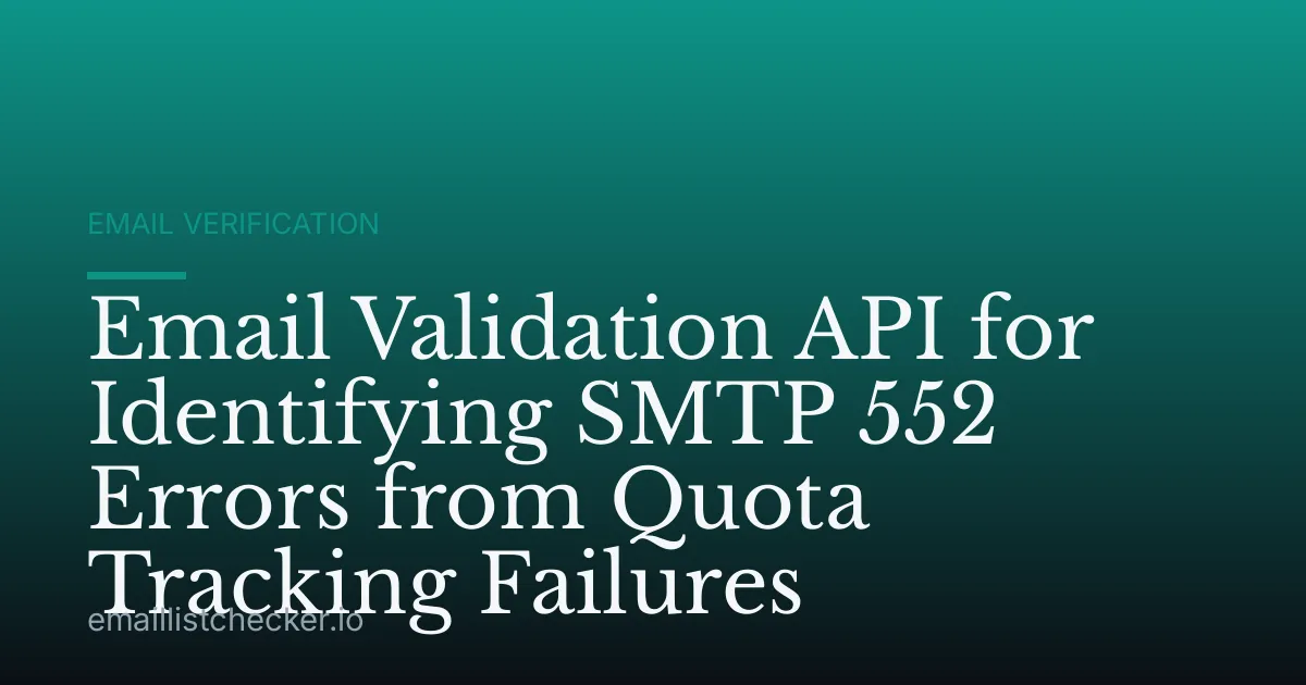 Email Validation API for Identifying SMTP 552 Errors from Quota Tracking Failures