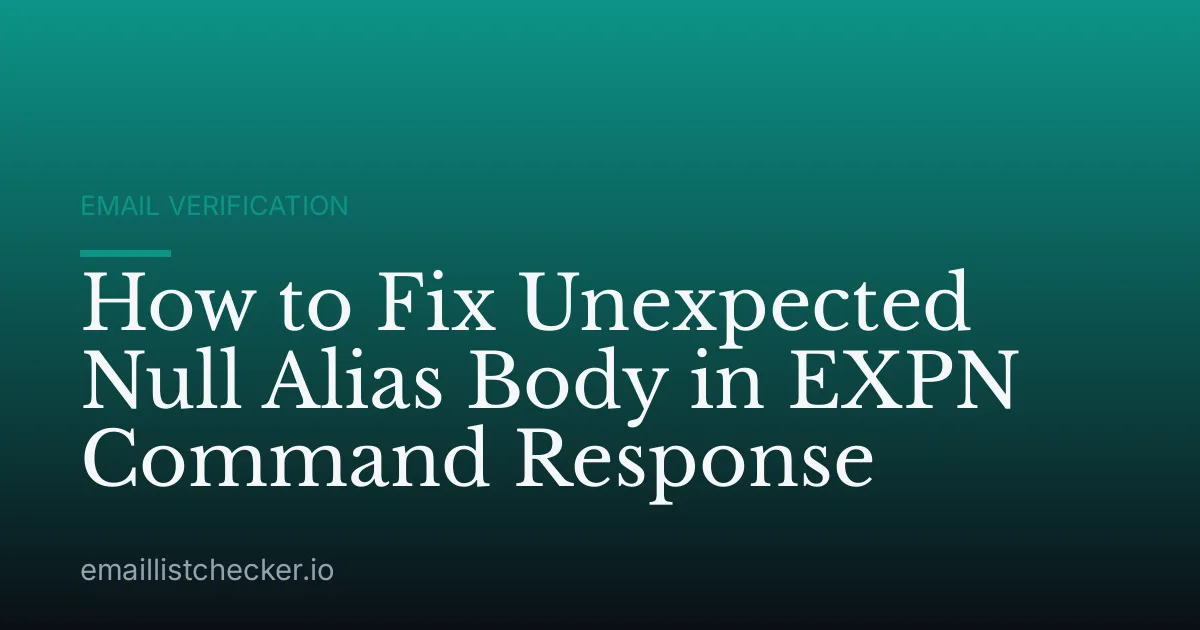 How to Fix Unexpected Null Alias Body in EXPN Command Response