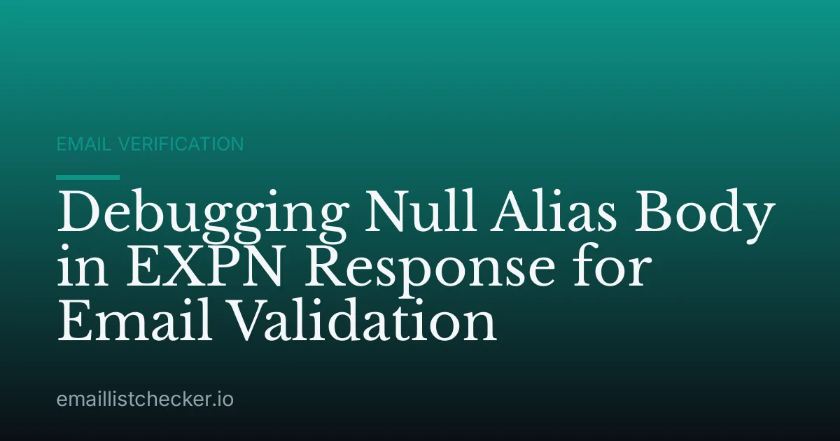 Debugging Null Alias Body in EXPN Response for Email Validation