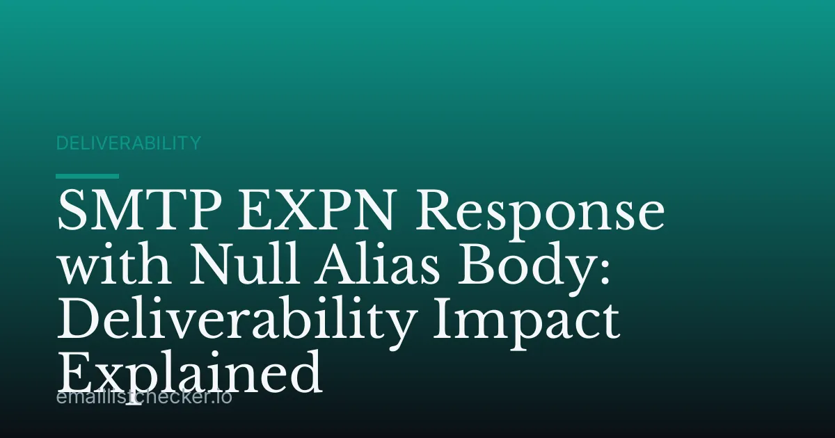 SMTP EXPN Response with Null Alias Body: Deliverability Impact Explained