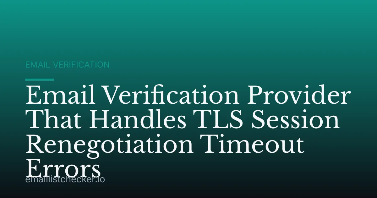 Email Verification Provider That Handles TLS Session Renegotiation Timeout Errors