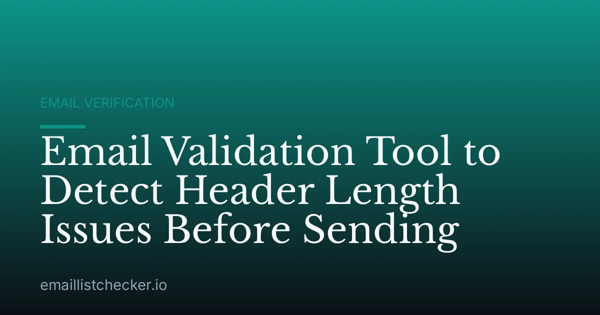 Email Validation Tool to Detect Header Length Issues Before Sending