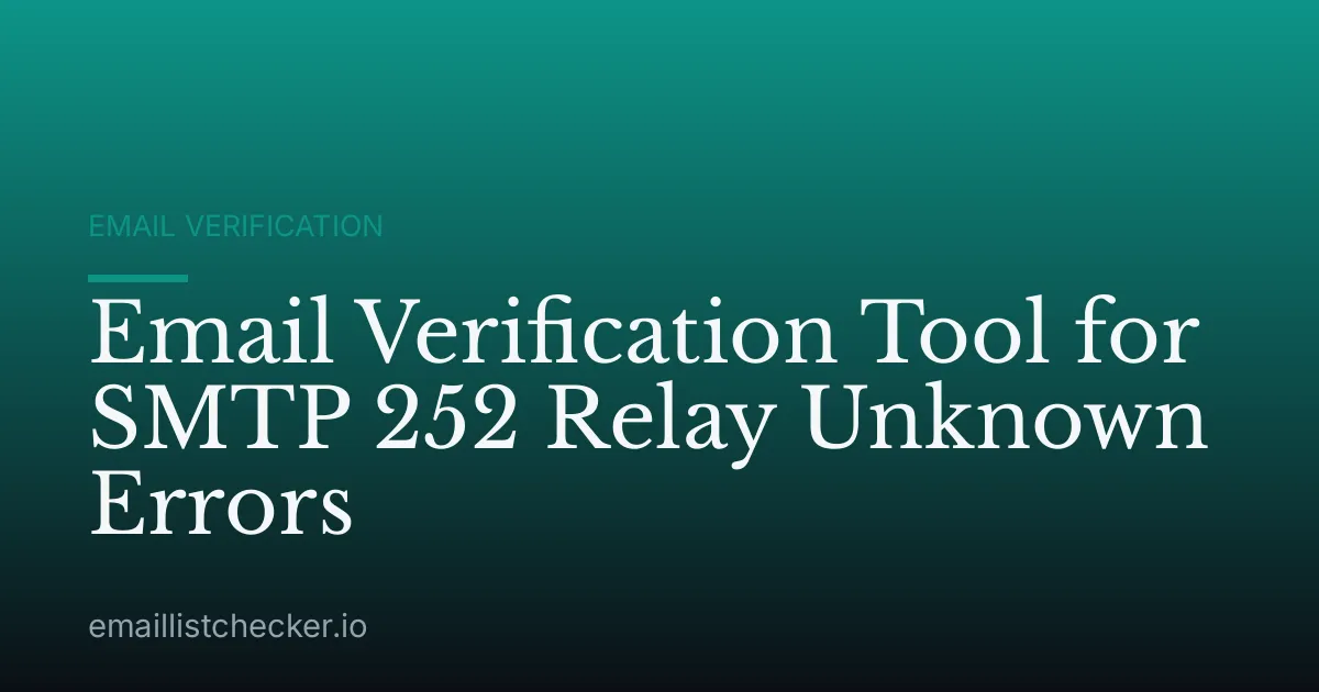 Email Verification Tool for SMTP 252 Relay Unknown Errors