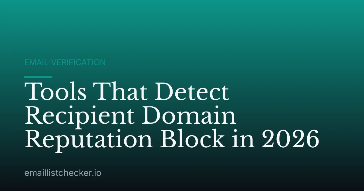 Tools That Detect Recipient Domain Reputation Block in 2026
