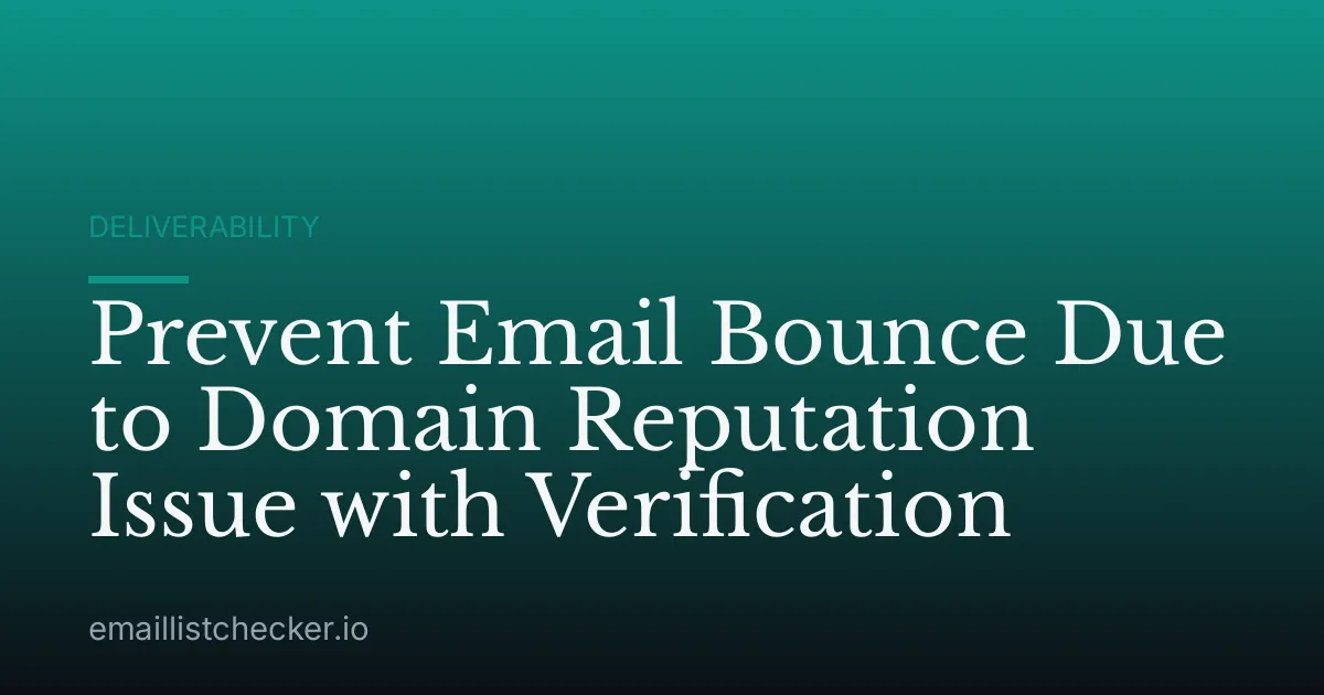 Prevent Email Bounce Due to Domain Reputation Issue with Verification