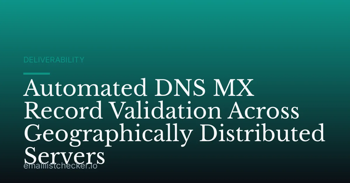 Automated DNS MX Record Validation Across Geographically Distributed Servers