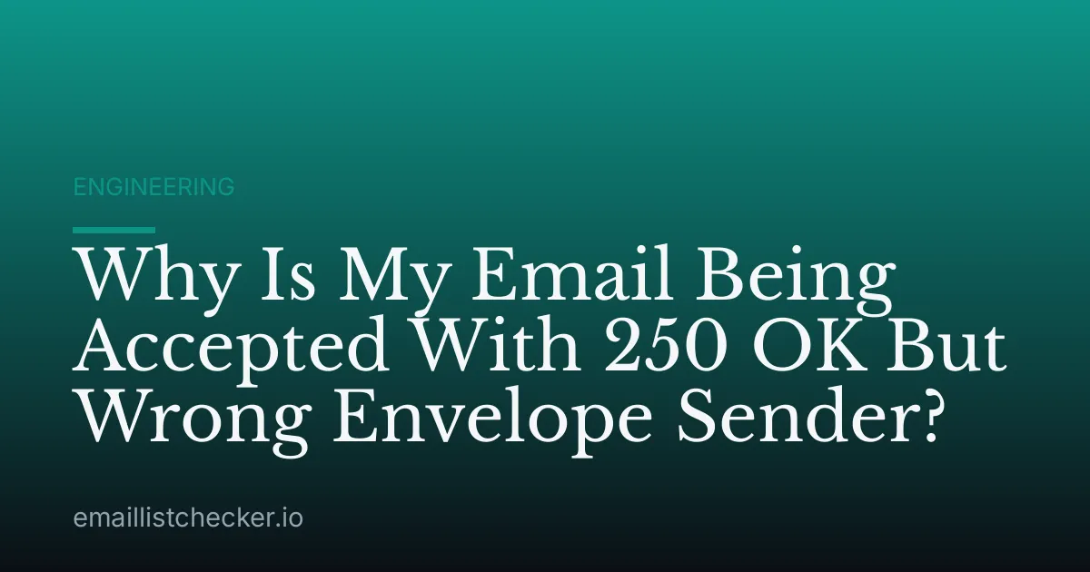 Why Is My Email Being Accepted With 250 OK But Wrong Envelope Sender?