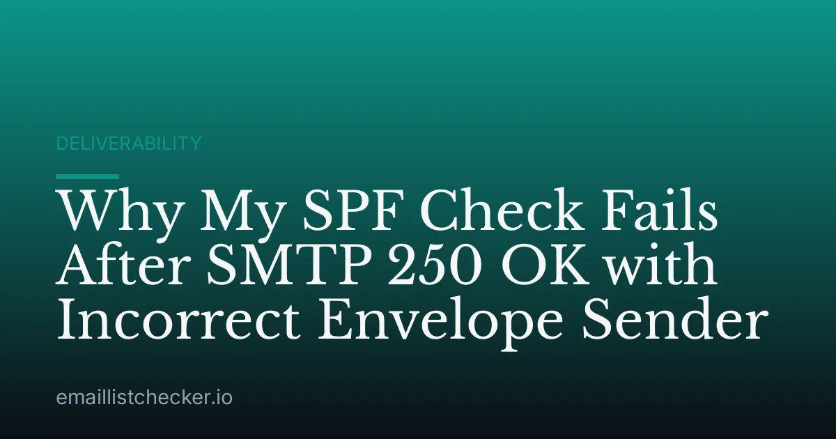 Why My SPF Check Fails After SMTP 250 OK with Incorrect Envelope Sender