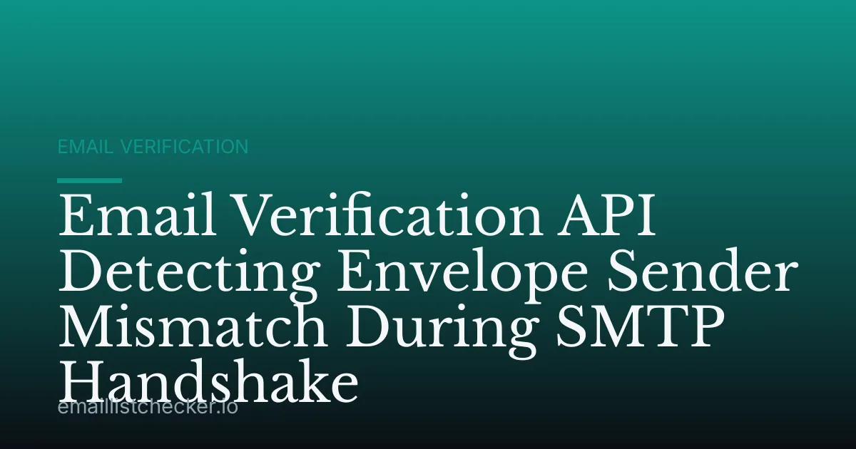 Email Verification API Detecting Envelope Sender Mismatch During SMTP Handshake