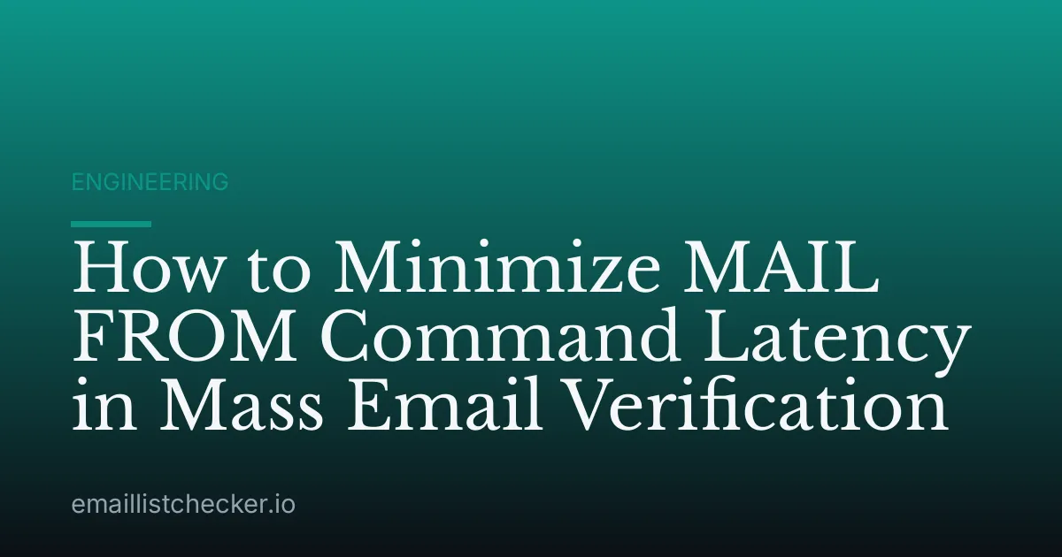 How to Minimize MAIL FROM Command Latency in Mass Email Verification