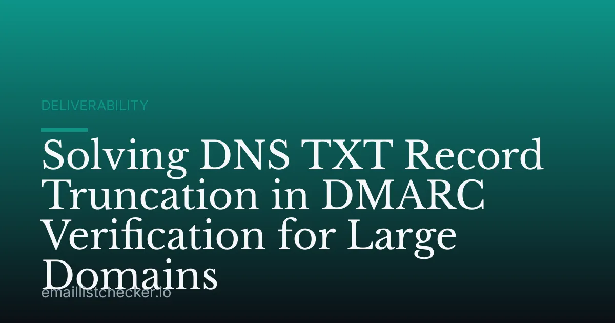 Solving DNS TXT Record Truncation in DMARC Verification for Large Domains