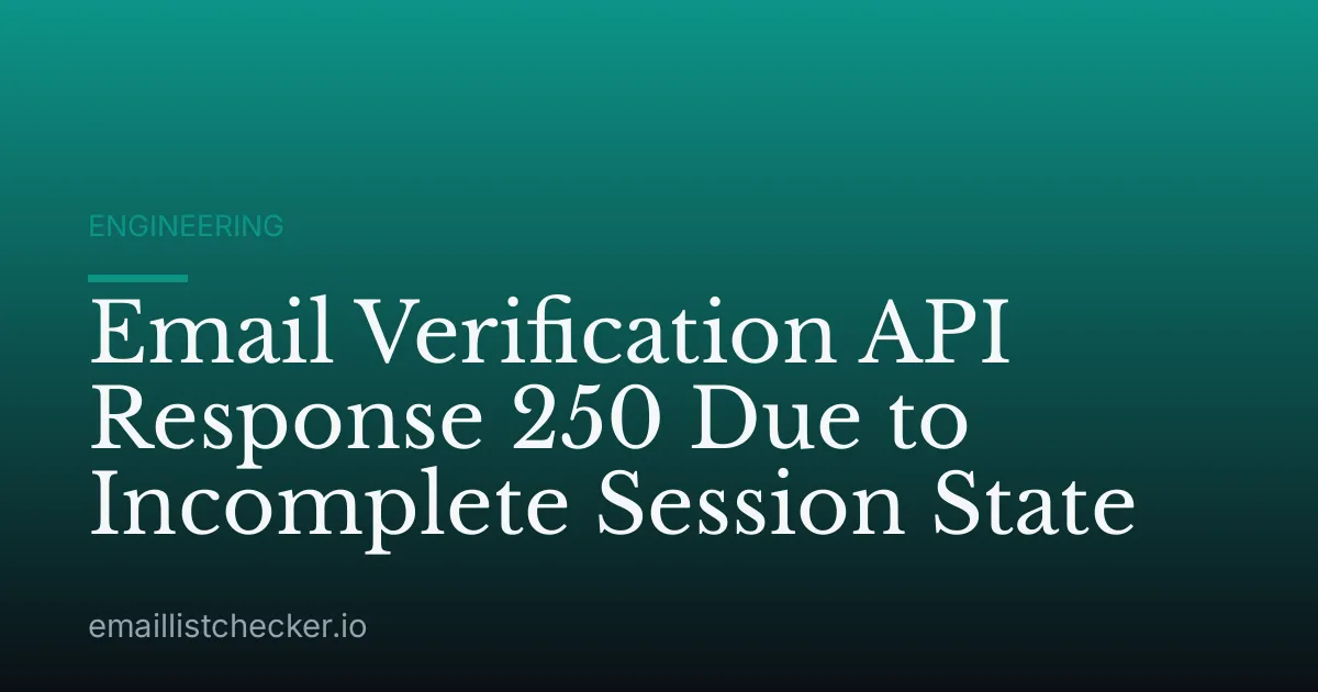 Email Verification API Response 250 Due to Incomplete Session State