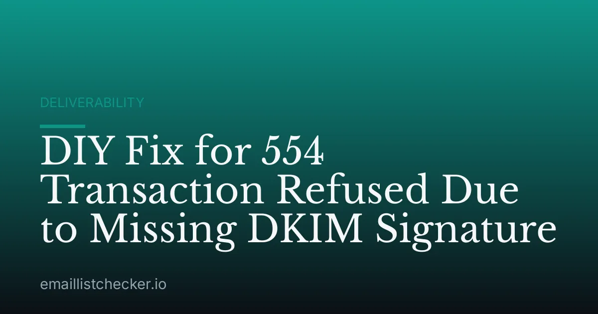DIY Fix for 554 Transaction Refused Due to Missing DKIM Signature