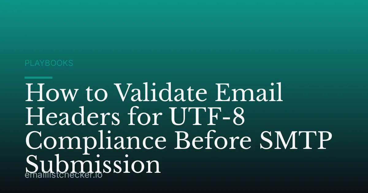 How to Validate Email Headers for UTF-8 Compliance Before SMTP Submission