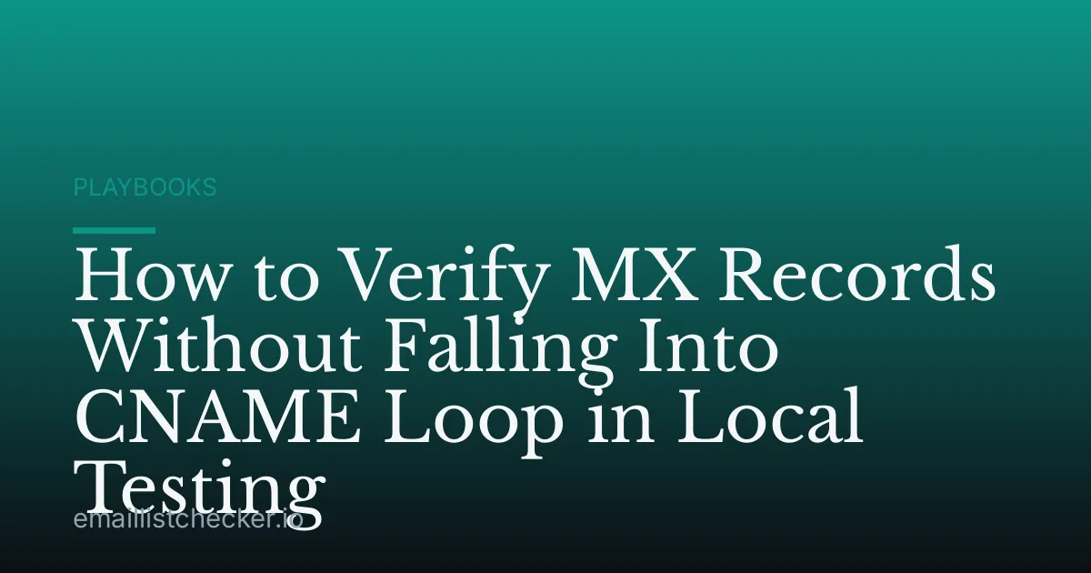 How to Verify MX Records Without Falling Into CNAME Loop in Local Testing
