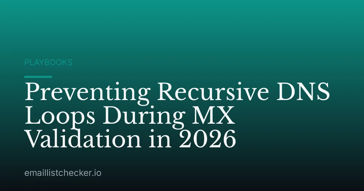Preventing Recursive DNS Loops During MX Validation in 2026