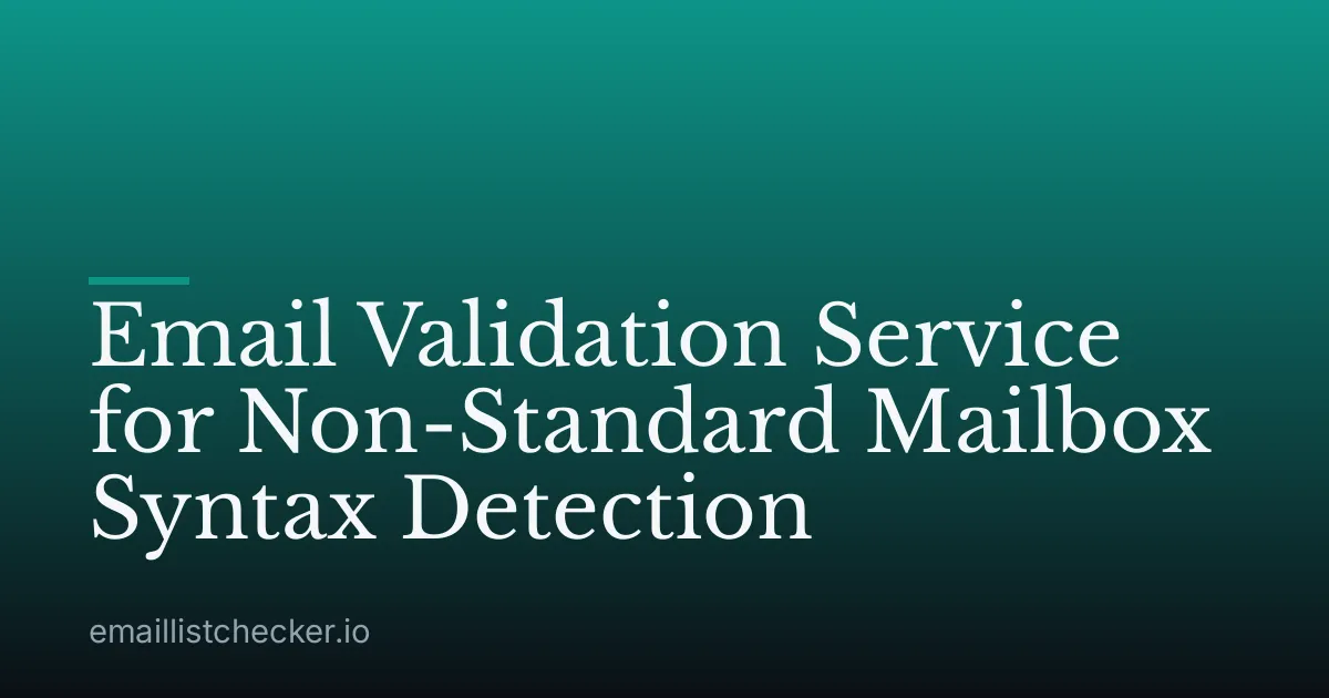 Email Validation Service for Non-Standard Mailbox Syntax Detection