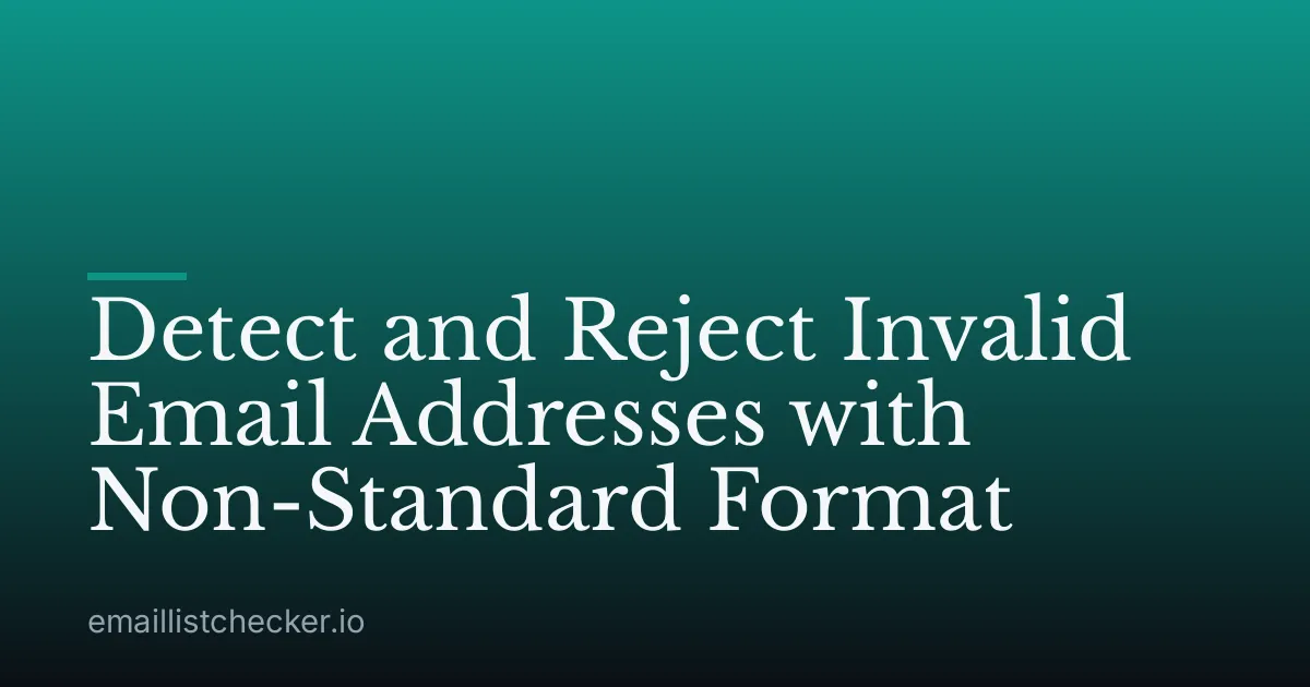 Detect and Reject Invalid Email Addresses with Non-Standard Format