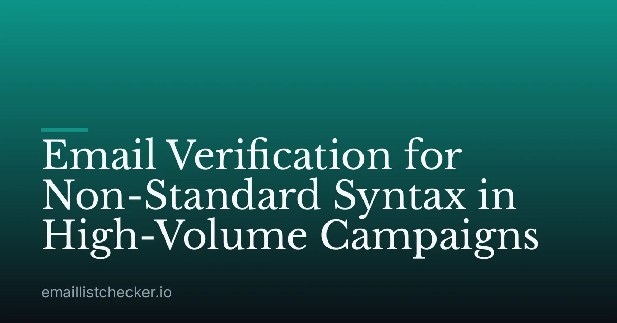 Email Verification for Non-Standard Syntax in High-Volume Campaigns