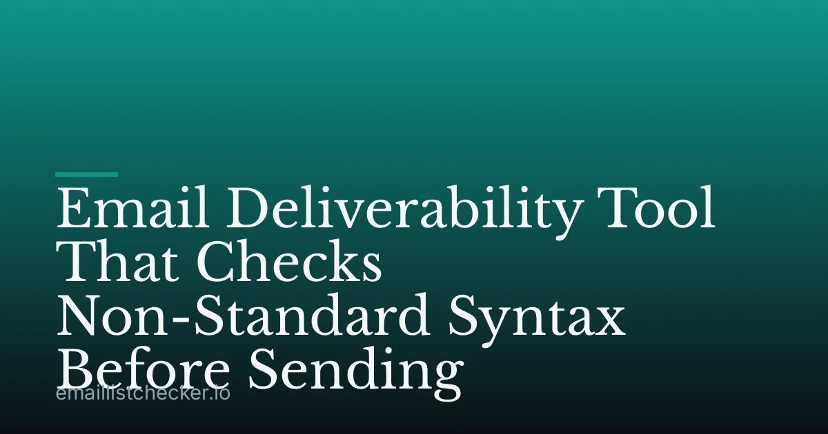 Email Deliverability Tool That Checks Non-Standard Syntax Before Sending