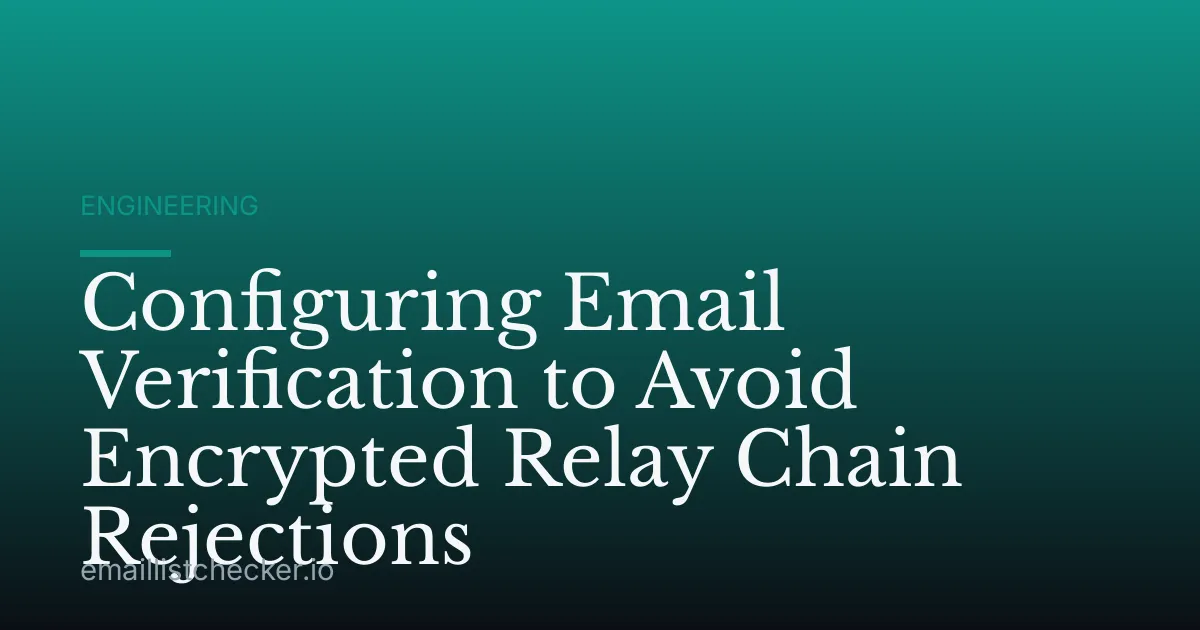 Configuring Email Verification to Avoid Encrypted Relay Chain Rejections