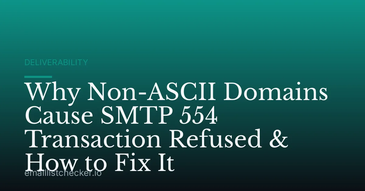 Why Non-ASCII Domains Cause SMTP 554 Transaction Refused & How to Fix It