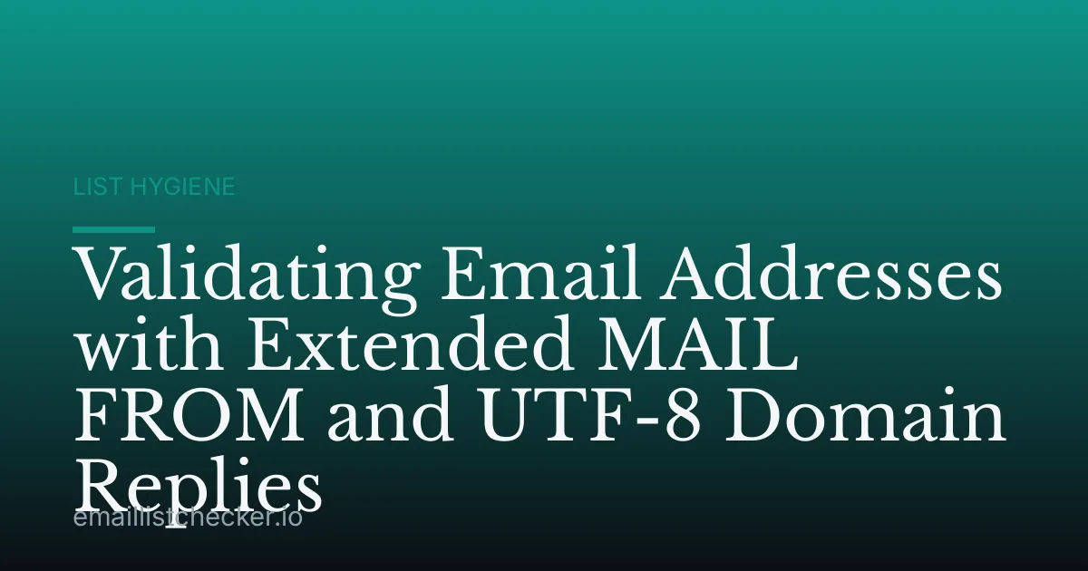 Validating Email Addresses with Extended MAIL FROM and UTF-8 Domain Replies