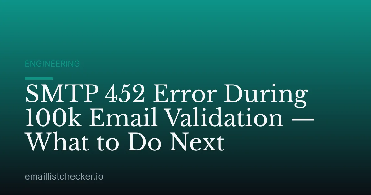 SMTP 452 Error During 100k Email Validation — What to Do Next