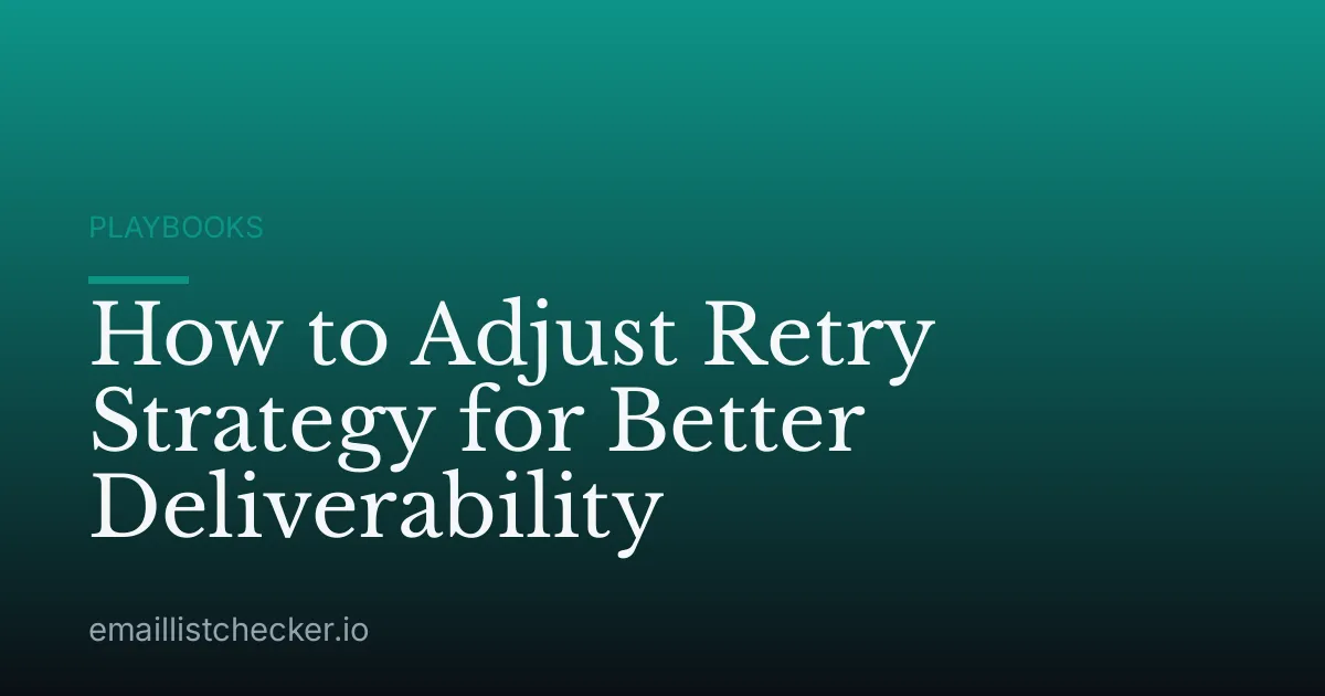 How to Adjust Retry Strategy for Better Deliverability