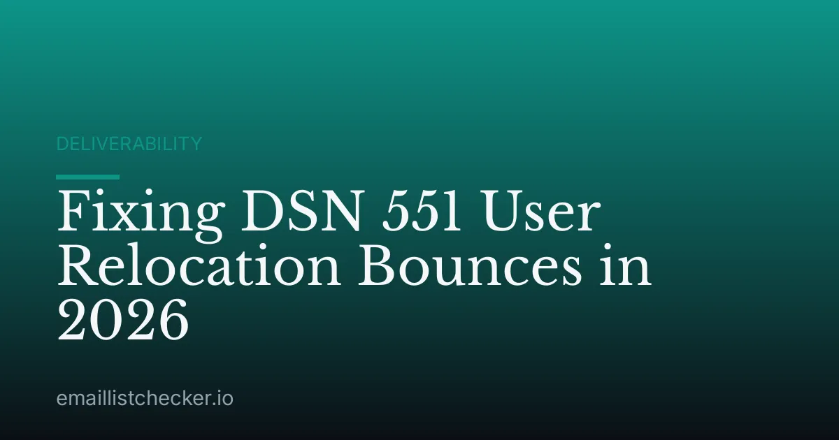 Fixing DSN 551 User Relocation Bounces in 2026