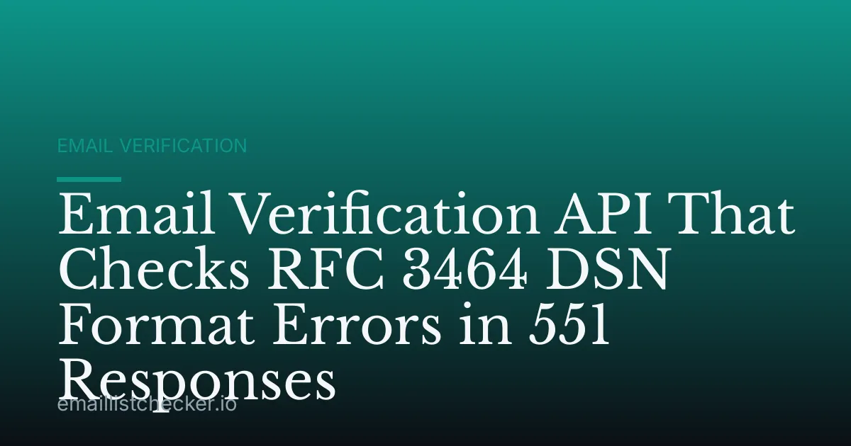 Email Verification API That Checks RFC 3464 DSN Format Errors in 551 Responses