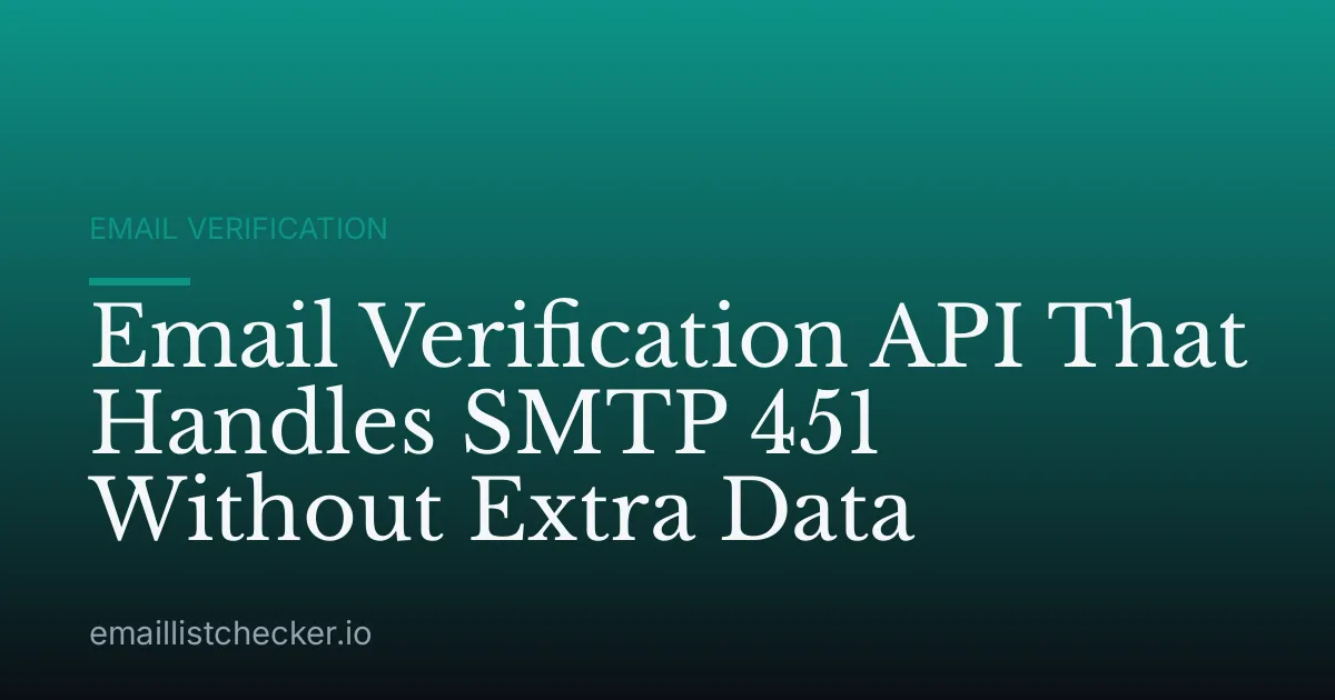 Email Verification API That Handles SMTP 451 Without Extra Data