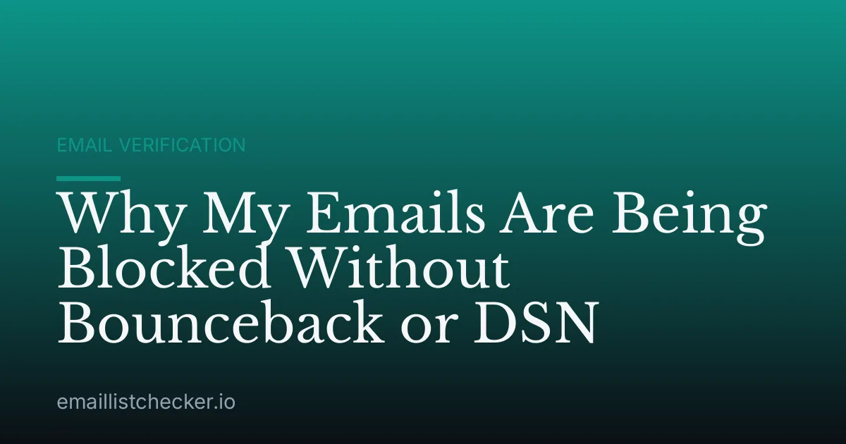 Why My Emails Are Being Blocked Without Bounceback or DSN