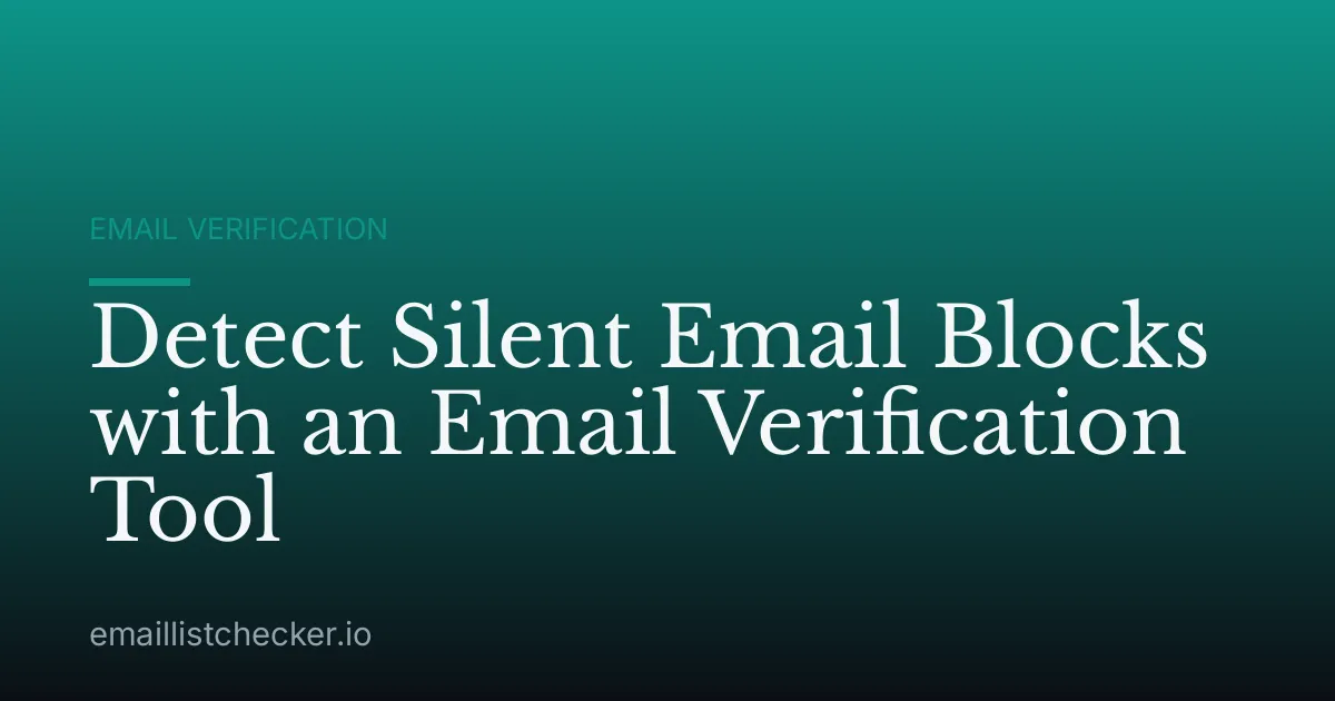 Detect Silent Email Blocks with an Email Verification Tool