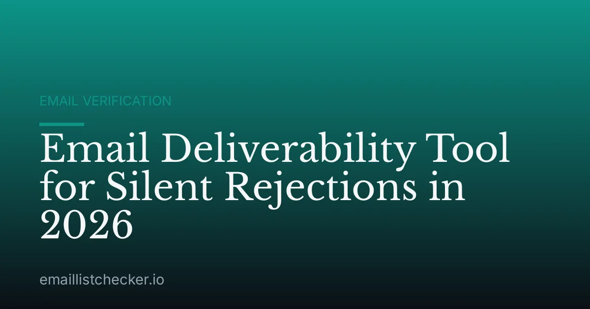 Email Deliverability Tool for Silent Rejections in 2026