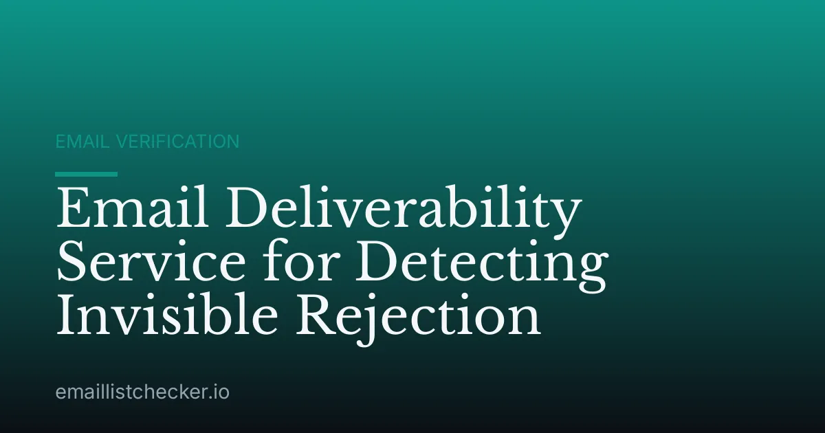 Email Deliverability Service for Detecting Invisible Rejection