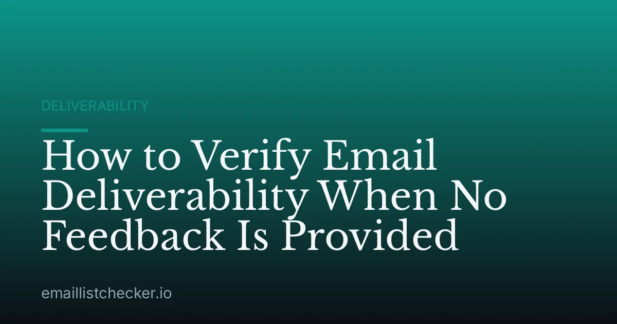How to Verify Email Deliverability When No Feedback Is Provided