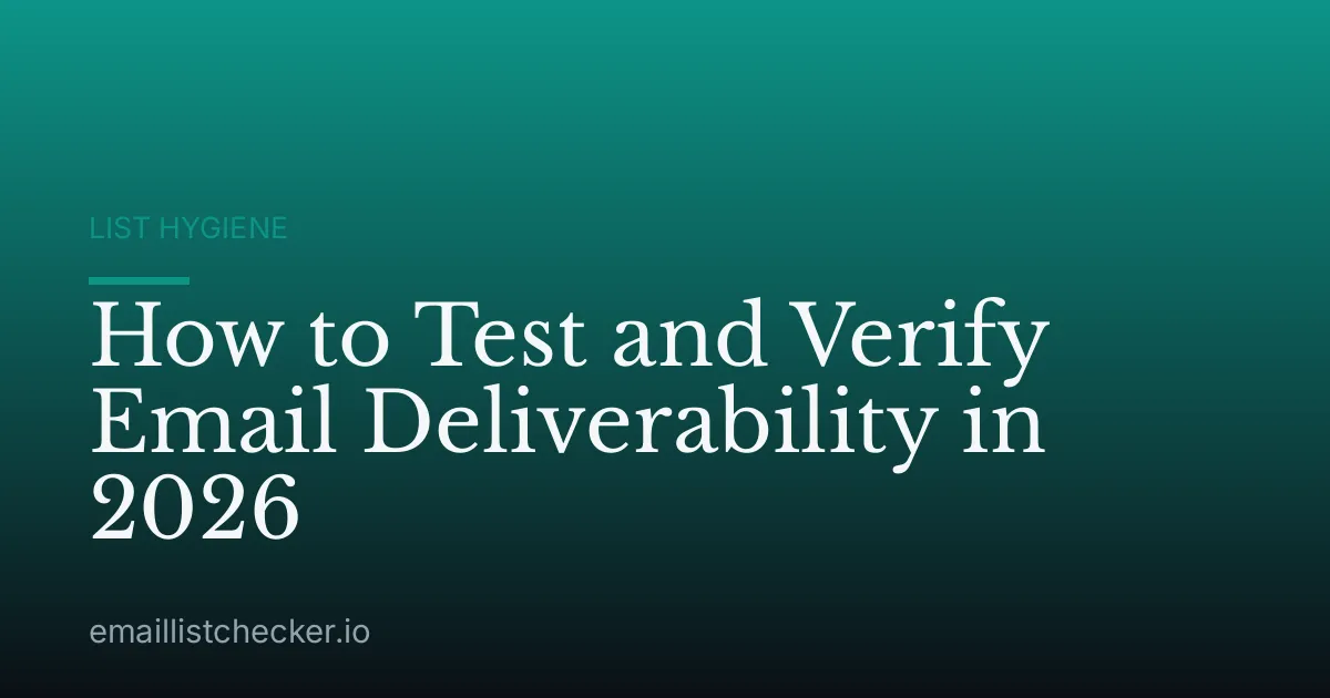 How to Test and Verify Email Deliverability in 2026