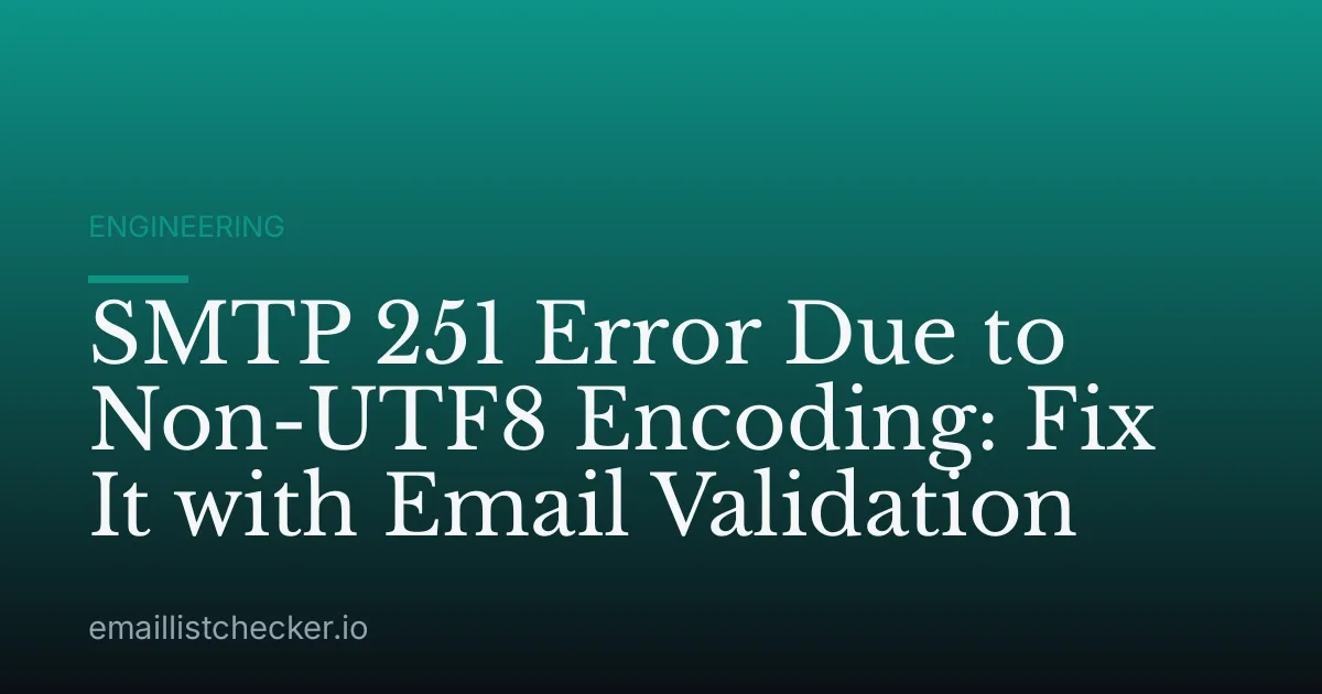 SMTP 251 Error Due to Non-UTF8 Encoding: Fix It with Email Validation