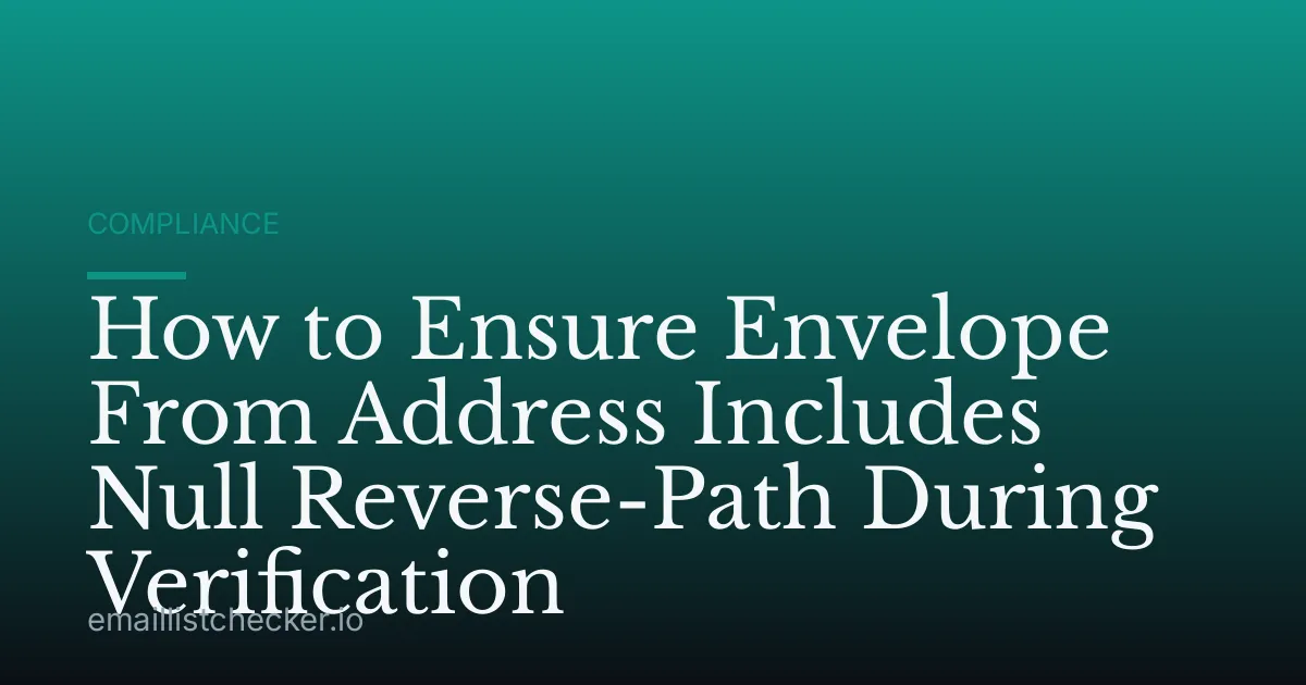 How to Ensure Envelope From Address Includes Null Reverse-Path During Verification