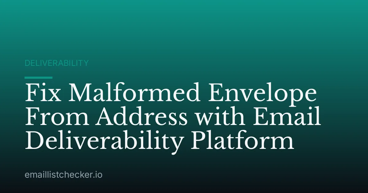 Fix Malformed Envelope From Address with Email Deliverability Platform