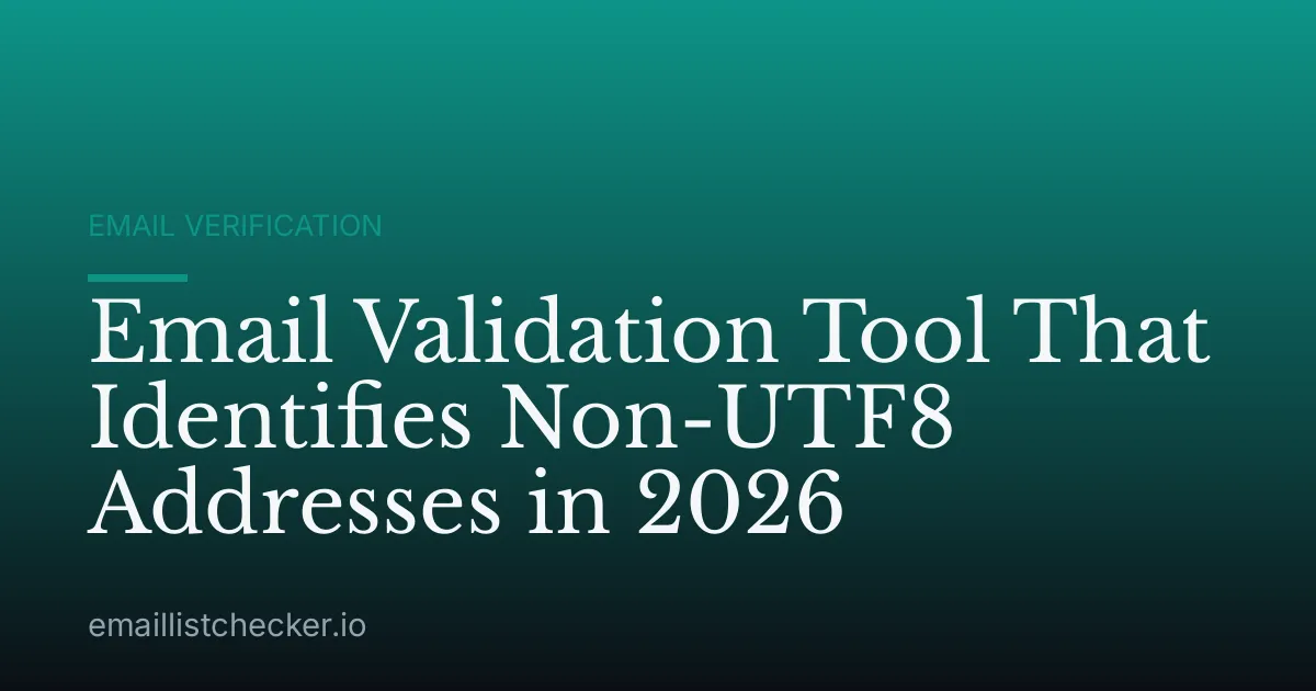 Email Validation Tool That Identifies Non-UTF8 Addresses in 2026