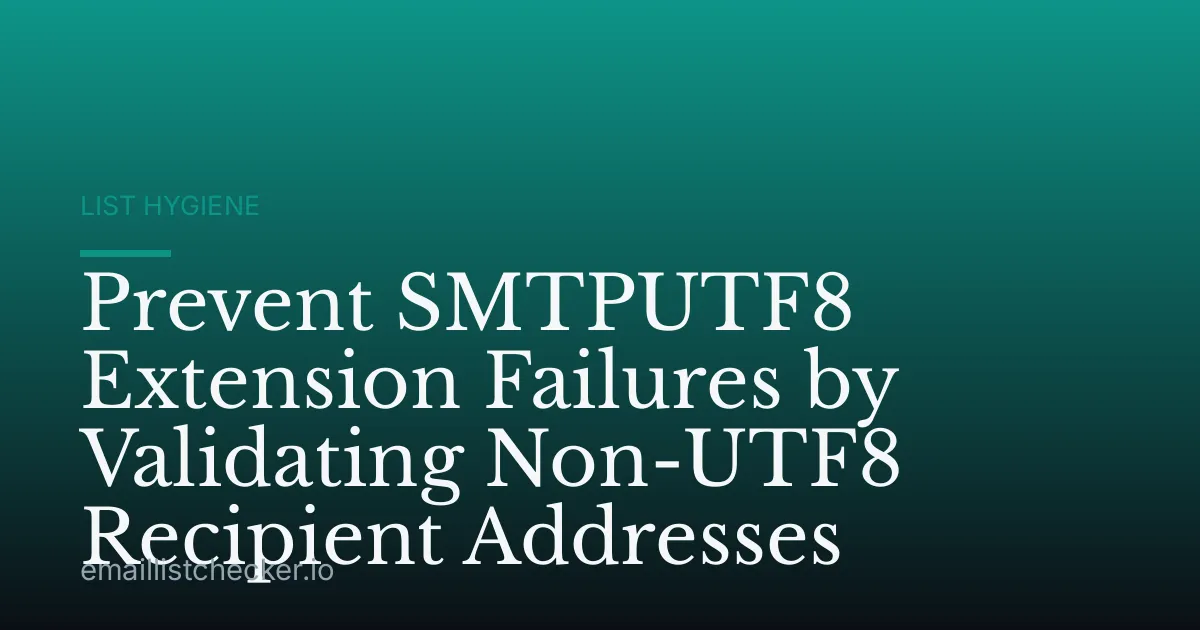 Prevent SMTPUTF8 Extension Failures by Validating Non-UTF8 Recipient Addresses